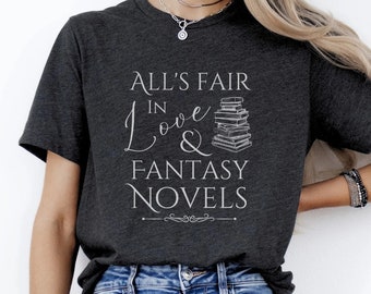 Fantasy readers bookish shirt, All's fair in love and fantasy, gift for romantasy readers, spicy smut booktok merch