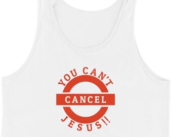 May include: White tank top with a red circle and the text "You Can't Cancel Jesus!" printed on the front.