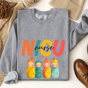 NICU Nurse Sweatshirt Neonatal ICU Registered Nurse Baby nurse crewneck labor and delivery preemie nurse sweatshirt gift for nurse pediatric