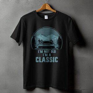 I'm Not Old I'm A Classic Png, Father's Day Png, Classic Car Father Gift, Funny Dad Png, Vintage Png, Birthday Dad Png, Best Gift For Dad image 3