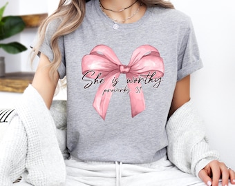 She Is Worthy Shirt, Girly Coquette Sweatshirt With Bow, Christian Faith Tee | Cotton Blend, Multiple Sizes