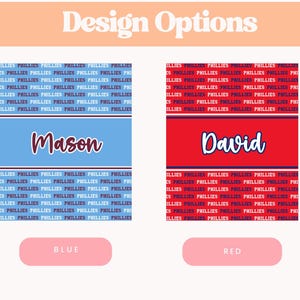 May include: Design options featuring two designs with the text "PHILLIES" repeated. One design is blue with the name "Mason", the other is red with the name "David". Below each design are color options: "BLUE" and "RED".