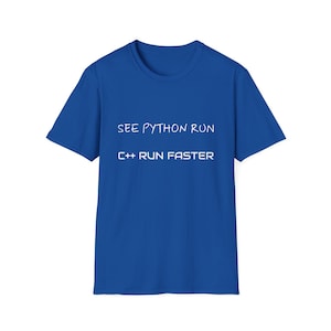 May include: A royal blue t-shirt with the text "SEE PYTHON RUN" above "C++ RUN FASTER" in white. The shirt is a classic crew neck style, made of a soft material.