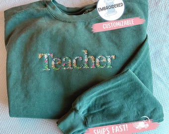 Floral Teacher Sweatshirt Embroidered for Teacher Comfort Colors Custom Name Teacher Gift for Graduation Personalized New Teacher Crew Neck