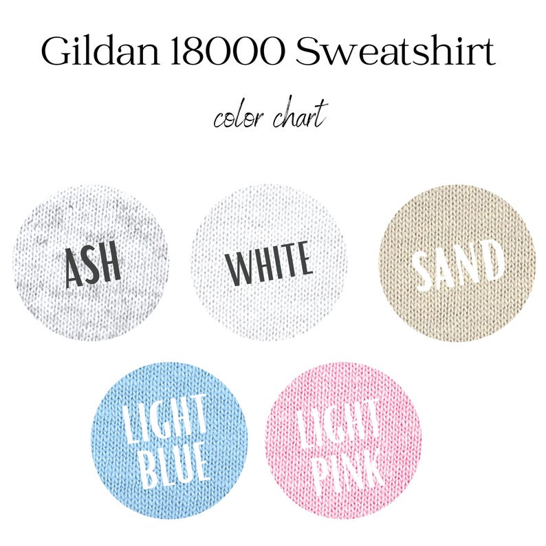 May include: A color chart for a Gildan 18000 Sweatshirt. The chart displays five color options: Ash, White, Sand, Light Blue, and Light Pink. Each color is presented in a circular swatch with the color name printed in a contrasting color.