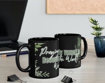 Divinely Sown Praying Visionary "Praying Because My Vision Is Worth The Work" Mug