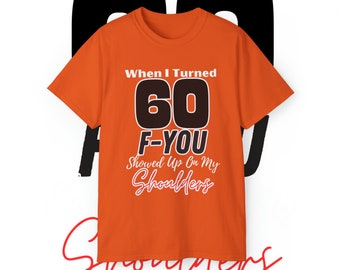 60th Birthday Shirt for Women, Sixty Birthday Shirt, When I Turned 60, F-You Showed Up On my Shoulder, 60th Birthday Gifts for Women