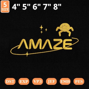 May include: Black fabric with gold embroidery featuring the word "AMAZE" in a stylized font, a turtle, and stars. The sizes range from 4" to 8". The design includes embroidery file formats: DST, EXP, VP3, JEF, EMB, and PES.