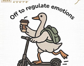Off To Regulate Emotions Goose Embroidery File, Mental Health Digital (Instant Download)