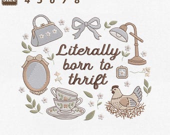 Archivo de bordado a máquina "Literally Born To Thrift", estilo Coquette Cottagecore Farmhouse (descarga instantánea)