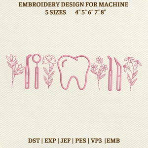 May include: Pink embroidery design for machine with dental tools, flowers, and a tooth. The design includes the text "EMBROIDERY DESIGN FOR MACHINE" and "5 SIZES 4" 5" 6" 7" 8" ". The design also includes the file types DST, EXP, JEF, PES, VP3, and EMB.