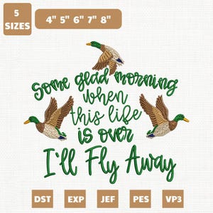 Peut inclure: Un motif de broderie représentant trois canards colverts en vol avec un plumage brun, vert et blanc. Le texte indique, Some glad morning when this life is over I'll Fly Away, en écriture cursive verte. Le motif inclut des étiquettes pour 5 tailles de 10 à 20 cm.