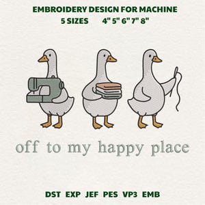 Op de afbeelding: Borduurontwerp met drie cartoon ganzen, elk met een naai-item: een naaimachine, stof en een naald en draad. Tekst luidt "off to my happy place" en "5 maten 10,16 cm 12,7 cm 15,24 cm 17,78 cm 20,32 cm".