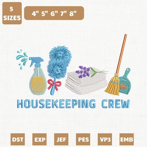 May include: An embroidery design featuring a blue spray bottle with yellow liquid, a blue duster with a red bow, a stack of white towels with purple lavender, and a broom with a dustpan. The text reads HOUSEKEEPING CREW. Includes 4", 5", 6", 7", 8" sizes.