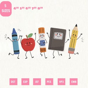 Peut inclure: Un motif de broderie représentant cinq fournitures scolaires anthropomorphes : un crayon bleu, une pomme rouge, un bâton de colle orange, un cahier gris et un crayon jaune. Le texte indique 5 SIZES 4" 5" 6" 7" 8". Formats DST, EXP, JEF, PES, VP3, EMB.