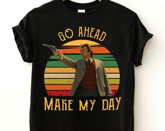 Go Ahead Make My Day Quotes T-Shirt, Sudden Impact 1983 Movie Quote Shirt, Dirty Harry Quote Shirt, Clint Eastwood Shirt, Vintage Men Women