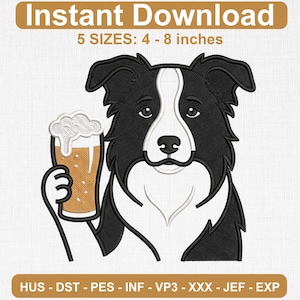 Könnte beinhalten: Ein Stickmuster mit einem schwarz-weißen Border Collie, der ein Bierglas mit Schaum hält. Der Text lautet Instant Download, 5 SIZES: 4 - 8 inches, sowie HUS - DST - PES - INF - VP3 - XXX - JEF - EXP. Das Design hat eine gestickte Textur.
