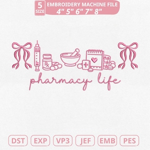 May include: Pink embroidery design featuring pharmacy-related icons: a syringe, pills, a mortar and pestle, a calendar with a heart, and bows. The text "pharmacy life" is also included. The design is available in multiple sizes, from 4 to 8 inches.