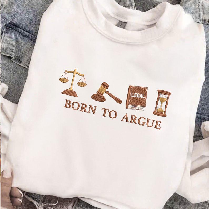 Born to Argue Machine Embroidery File, Funny Lawyer (instant Download ...