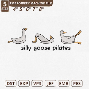 May include: An embroidery machine file design showing three cartoon geese in yoga poses. The text "silly goose pilates" is below the geese. The file sizes are 10.16cm, 12.7cm, 15.24cm, 17.78cm, and 20.32cm.
