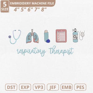 May include: An embroidery machine file featuring medical-themed designs. The image includes a stethoscope, lungs, an inhaler, a clipboard, and an oxygen tank. The text "respiratory therapist" is written in cursive. The file sizes are 4", 5", 6", 7", and 8".
