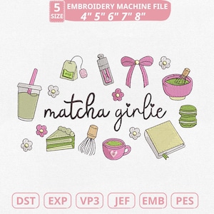 May include: An embroidery machine file design featuring matcha-themed illustrations. Includes a matcha drink, tea bag, whisk, cake slice, and the text "matcha girlie". The design is available in sizes 4", 5", 6", 7", and 8".