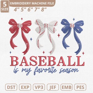 May include: An embroidery machine file with three baseball bow designs in red, white, and blue. The text "BASEBALL is my favorite season" is below the bows. Sizes range from 4" to 8".