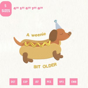 C'est un fichier de broderie Machine Weenie Bit Older, motif d'anniversaire de chien Weenie (téléchargement instantané)
