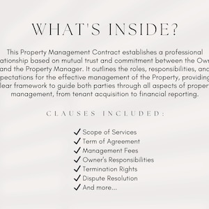 May include: A document outlining the clauses included in a property management contract. The clauses include scope of services, term of agreement, management fees, owner's responsibilities, termination rights, dispute resolution, and more.