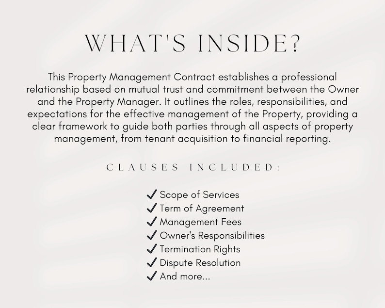 May include: A document outlining the clauses included in a property management contract. The clauses include scope of services, term of agreement, management fees, owner's responsibilities, termination rights, dispute resolution, and more.