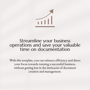 May include: A brown line graph with an upward arrow, representing growth. The text below reads "Streamline your business operations and save your valuable time on documentation".  With this template, you can enhance efficiency and direct your focus towards running a successful business, without getting lost in the intricacies of document creation and management.