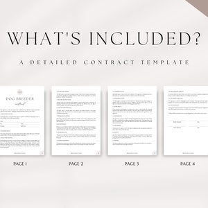 May include: A four-page contract template for dog breeders. The template includes sections for breeder information, buyer information, and details about the dog. The contract is titled "Dog Breeder Contract".