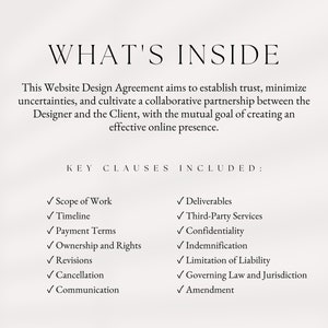 May include: A document outlining the key clauses included in a website design agreement. The clauses include scope of work, timeline, deliverables, third-party services, payment terms, confidentiality, ownership and rights, indemnification, revisions, cancellation, communication, limitation of liability, governing law and jurisdiction, and amendment.