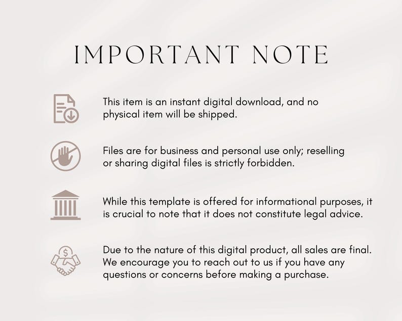 May include: Important note: This item is an instant digital download, and no physical item will be shipped. Files are for business and personal use only; reselling or sharing digital files is strictly forbidden. While this template is offered for informational purposes, it is crucial to note that it does not constitute legal advice. Due to the nature of this digital product, all sales are final. We encourage you to reach out to us if you have any questions or concerns before making a purchase.