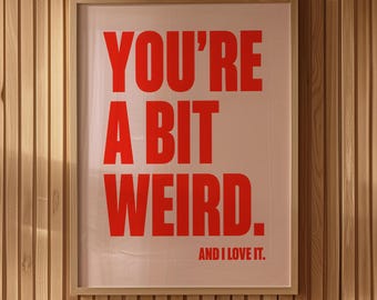 Tu es un peu bizarre et je l&#39;aime Poster Poster Bizarre Art mural drôle de chambre à coucher Cadeaux pour elle Impression de citation sarcastique Art mural rose rouge drôle