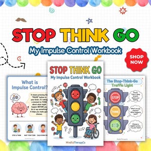 May include: A colorful image promoting a "My Impulse Control Workbook." The design features the text "STOP THINK GO" in red, yellow, and green. The workbook cover shows children around a traffic light. Additional materials include a page on impulse control and a traffic light guide.