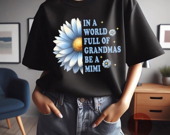 In A World Full Of Grandmas Be A Mimi PNG, Mother's Day PNG, Digital Download, Printable Design, Nana Sunflower Shirt Design