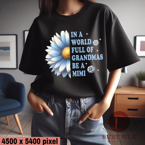 In A World Full Of Grandmas Be A Mimi PNG, Mother's Day PNG, Digital Download, Printable Design, Nana Sunflower Shirt Design