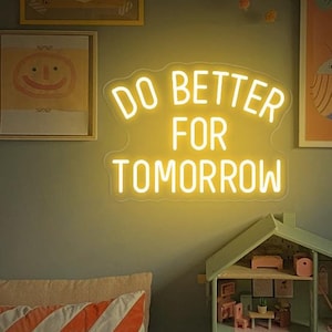 Do Better For Tomorrow Neon Sign | Kid Room Neon Sign| Nursery Wall Cute Decor| Positive Quote Sign | Gift for Kids| Playroom LED Sign