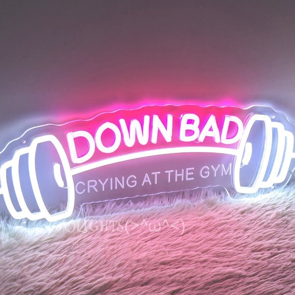 Down Bad Neon Sign| Trendy Music Inspired| Gym Neon Sign| Music Lover Gift| Wall Hanging Decor| Crying at the Gym| Funny Gym  Sign