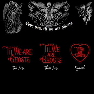 May include: Three different designs for a sticker that says "Til We Are Ghosts" in red cursive lettering. The first design has two lines of text, the second has three lines of text, and the third is a heart-shaped sticker with the text inside.