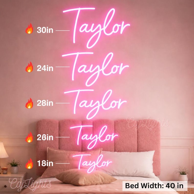 May include: A vertical display of five pink neon signs, each displaying the name Taylor in a cursive script font. The signs are labeled with sizes of 30in, 24in, 28in, 26in, and 18in. A text label at the bottom right indicates a bed width of 40 in.