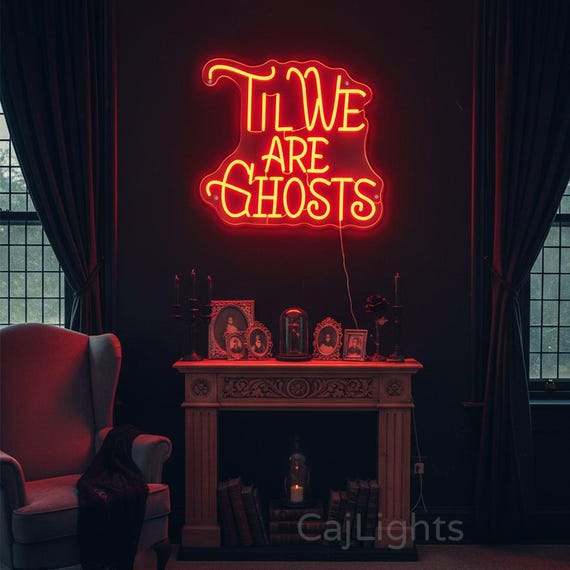 Til We Are Ghosts Neon Sign: Goth Wedding & Halloween Decor