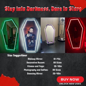 May include: A coffin-shaped mirror with a neon light border, shown in green, white, and red. The image includes text that reads "Step into Darkness, Dare to Stare" and size suggestions for different uses, such as makeup mirrors (10-14 inches).
