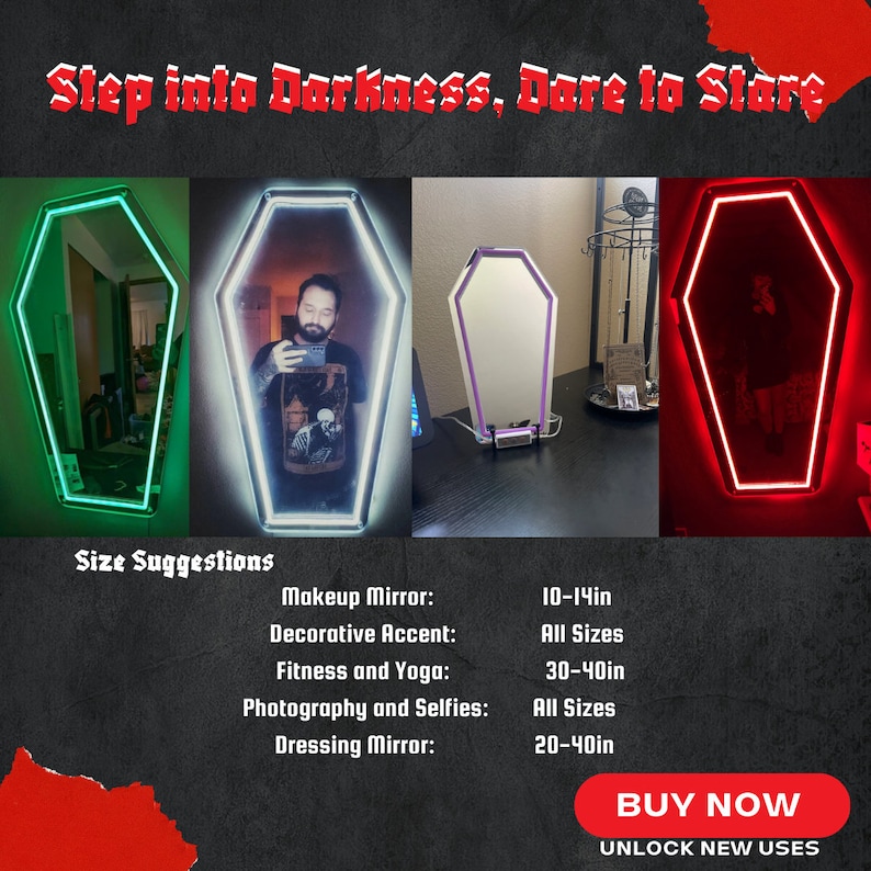 May include: A coffin-shaped mirror with a neon light border, shown in green, white, and red. The image includes text that reads "Step into Darkness, Dare to Stare" and size suggestions for different uses, such as makeup mirrors (10-14 inches).