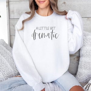 A Little Bit Dramatic Heavy Blend Crewneck Sweatshirt