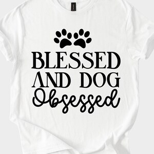 Blessed And Dog Obsessed Shirt - Funny Pet Owner Tee Hoodie Sweatshirt - Animal Lover Gift for Dog Moms and Dads