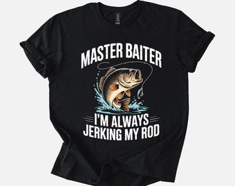 Master Baiter I'm Always Jerking My Rod Funny Fishing Shirt Graphic Tee Hoodie Gag Gift for Fisherman Husband or Boyfriend