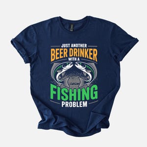 Just Another Beer Drinker With a Fishing Problem T-Shirt Sweatshirt Hoodie | Vintage Graphic Gift for Fishing and Beer Fans
