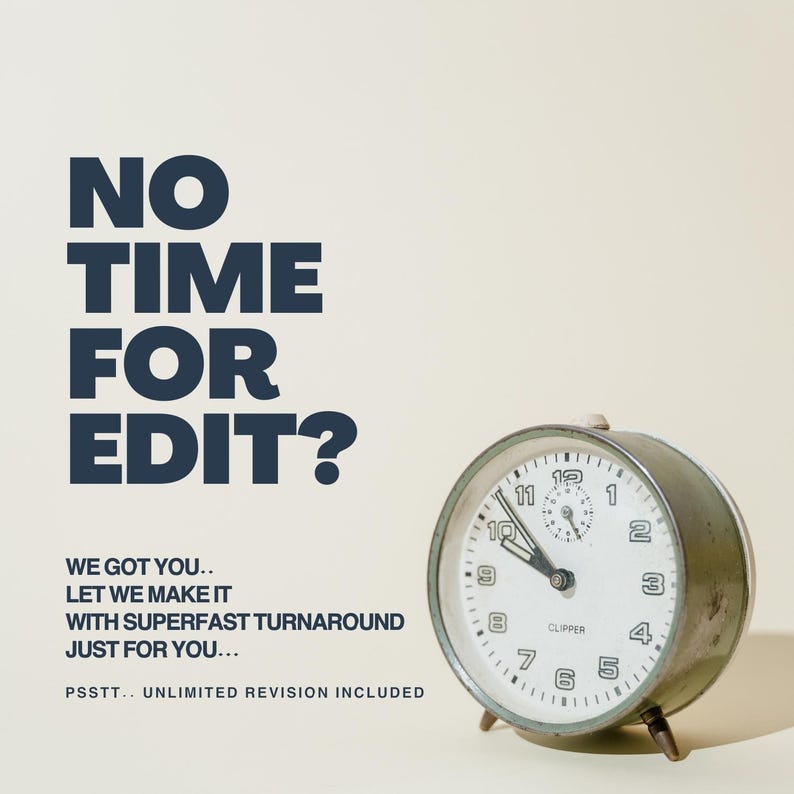 May include: An image with the text "NO TIME FOR EDIT?" and a vintage silver alarm clock. The clock face shows the time as approximately 10:50. Additional text reads "WE GOT YOU.. LET WE MAKE IT WITH SUPERFAST TURNAROUND JUST FOR YOU... PSSTT.. UNLIMITED REVISION INCLUDED."
